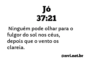 JÓ 37:21 NVI NOVA VERSÃO INTERNACIONAL