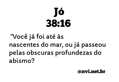 JÓ 38:16 NVI NOVA VERSÃO INTERNACIONAL