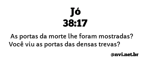 JÓ 38:17 NVI NOVA VERSÃO INTERNACIONAL