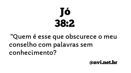 JÓ 38:2 NVI NOVA VERSÃO INTERNACIONAL