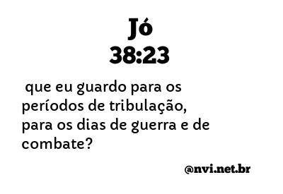 JÓ 38:23 NVI NOVA VERSÃO INTERNACIONAL