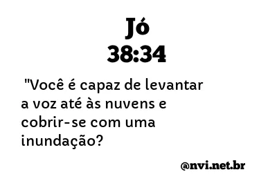 JÓ 38:34 NVI NOVA VERSÃO INTERNACIONAL