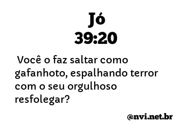 JÓ 39:20 NVI NOVA VERSÃO INTERNACIONAL