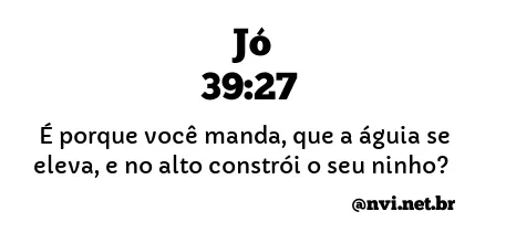 JÓ 39:27 NVI NOVA VERSÃO INTERNACIONAL