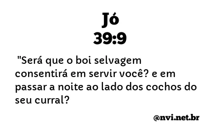 JÓ 39:9 NVI NOVA VERSÃO INTERNACIONAL