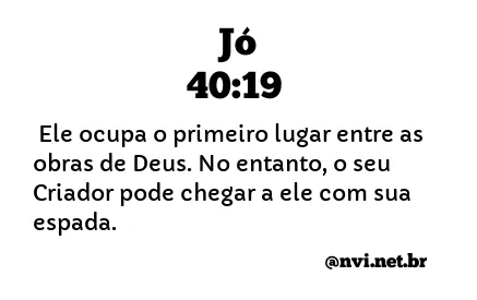 JÓ 40:19 NVI NOVA VERSÃO INTERNACIONAL