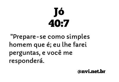 JÓ 40:7 NVI NOVA VERSÃO INTERNACIONAL