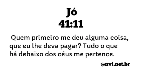 JÓ 41:11 NVI NOVA VERSÃO INTERNACIONAL