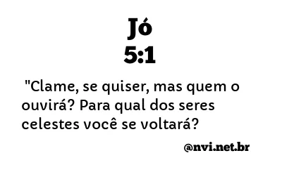 JÓ 5:1 NVI NOVA VERSÃO INTERNACIONAL