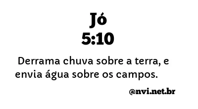 JÓ 5:10 NVI NOVA VERSÃO INTERNACIONAL