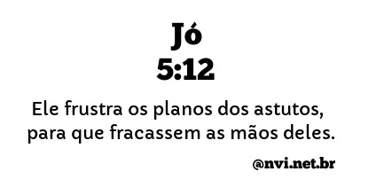 JÓ 5:12 NVI NOVA VERSÃO INTERNACIONAL