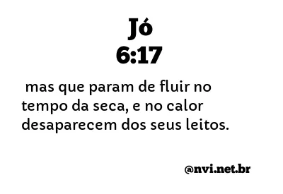 JÓ 6:17 NVI NOVA VERSÃO INTERNACIONAL