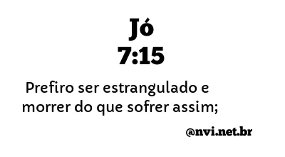 JÓ 7:15 NVI NOVA VERSÃO INTERNACIONAL