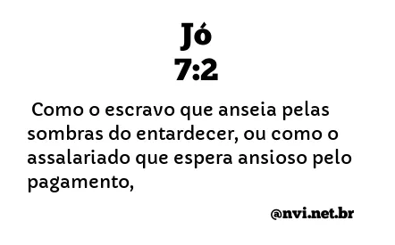 JÓ 7:2 NVI NOVA VERSÃO INTERNACIONAL