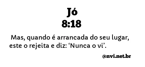 JÓ 8:18 NVI NOVA VERSÃO INTERNACIONAL