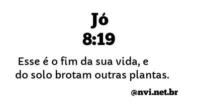 JÓ 8:19 NVI NOVA VERSÃO INTERNACIONAL