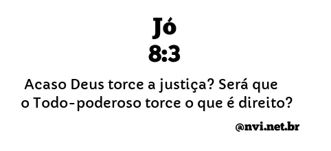 JÓ 8:3 NVI NOVA VERSÃO INTERNACIONAL