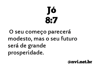 JÓ 8:7 NVI NOVA VERSÃO INTERNACIONAL