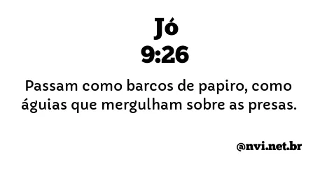 JÓ 9:26 NVI NOVA VERSÃO INTERNACIONAL