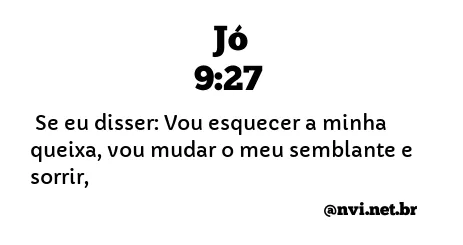 JÓ 9:27 NVI NOVA VERSÃO INTERNACIONAL