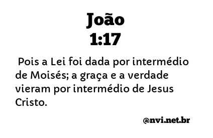 JOÃO 1:17 NVI NOVA VERSÃO INTERNACIONAL