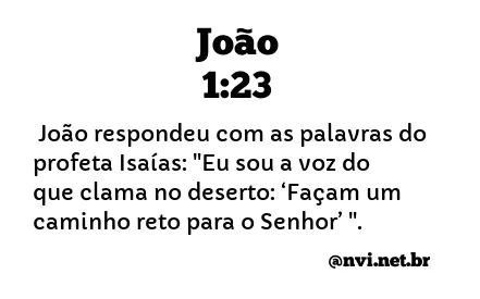 JOÃO 1:23 NVI NOVA VERSÃO INTERNACIONAL