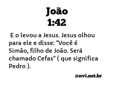 JOÃO 1:42 NVI NOVA VERSÃO INTERNACIONAL