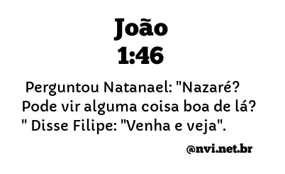 JOÃO 1:46 NVI NOVA VERSÃO INTERNACIONAL