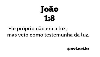 JOÃO 1:8 NVI NOVA VERSÃO INTERNACIONAL