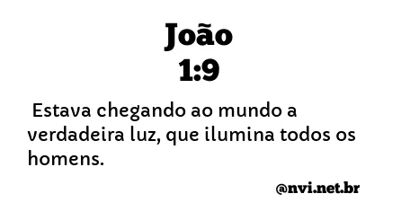 JOÃO 1:9 NVI NOVA VERSÃO INTERNACIONAL