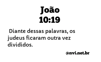 JOÃO 10:19 NVI NOVA VERSÃO INTERNACIONAL