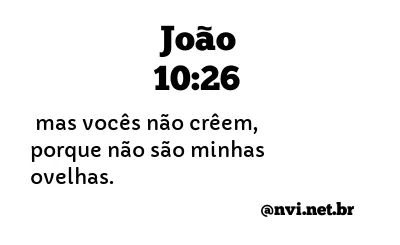 JOÃO 10:26 NVI NOVA VERSÃO INTERNACIONAL