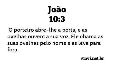 JOÃO 10:3 NVI NOVA VERSÃO INTERNACIONAL