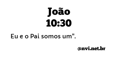 JOÃO 10:30 NVI NOVA VERSÃO INTERNACIONAL