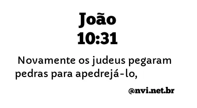 JOÃO 10:31 NVI NOVA VERSÃO INTERNACIONAL