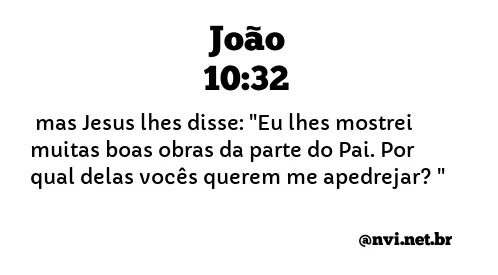 JOÃO 10:32 NVI NOVA VERSÃO INTERNACIONAL