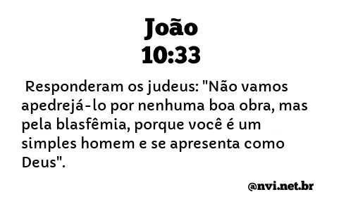 JOÃO 10:33 NVI NOVA VERSÃO INTERNACIONAL