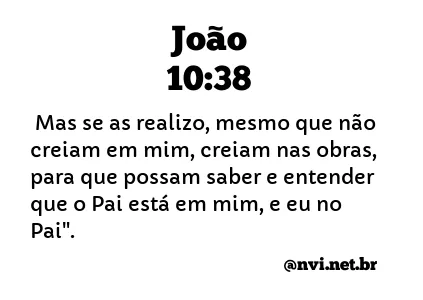 JOÃO 10:38 NVI NOVA VERSÃO INTERNACIONAL