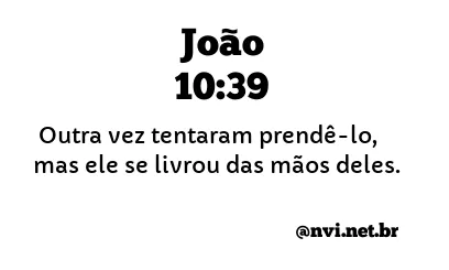 JOÃO 10:39 NVI NOVA VERSÃO INTERNACIONAL