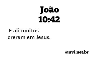 JOÃO 10:42 NVI NOVA VERSÃO INTERNACIONAL