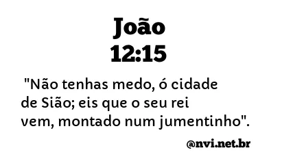 JOÃO 12:15 NVI NOVA VERSÃO INTERNACIONAL