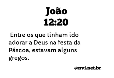 JOÃO 12:20 NVI NOVA VERSÃO INTERNACIONAL