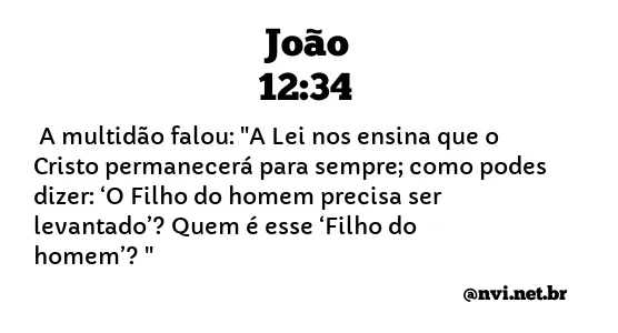 JOÃO 12:34 NVI NOVA VERSÃO INTERNACIONAL