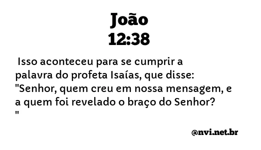 JOÃO 12:38 NVI NOVA VERSÃO INTERNACIONAL