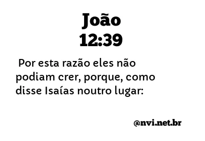 JOÃO 12:39 NVI NOVA VERSÃO INTERNACIONAL