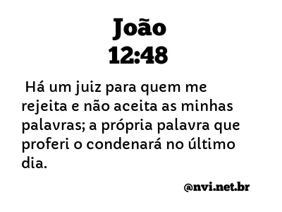 JOÃO 12:48 NVI NOVA VERSÃO INTERNACIONAL