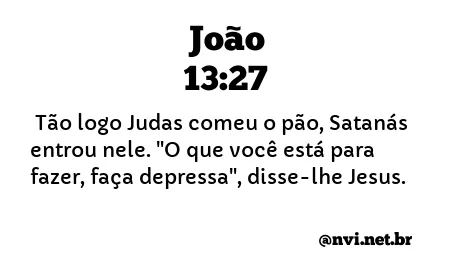 JOÃO 13:27 NVI NOVA VERSÃO INTERNACIONAL