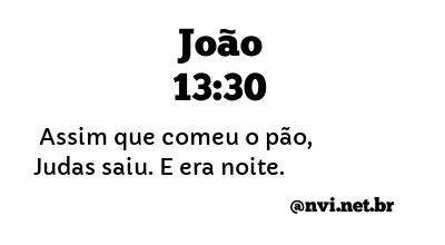 JOÃO 13:30 NVI NOVA VERSÃO INTERNACIONAL