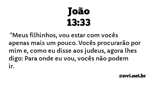 JOÃO 13:33 NVI NOVA VERSÃO INTERNACIONAL