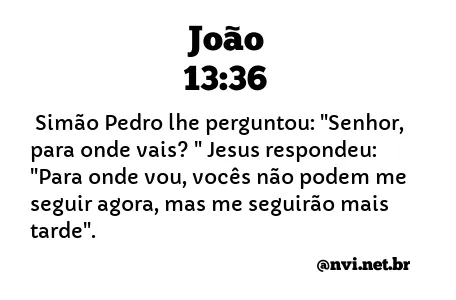 JOÃO 13:36 NVI NOVA VERSÃO INTERNACIONAL